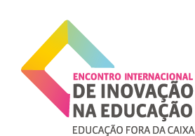 Encontro Internacional de Inovação na Educação - Educação Fora da Caixa
